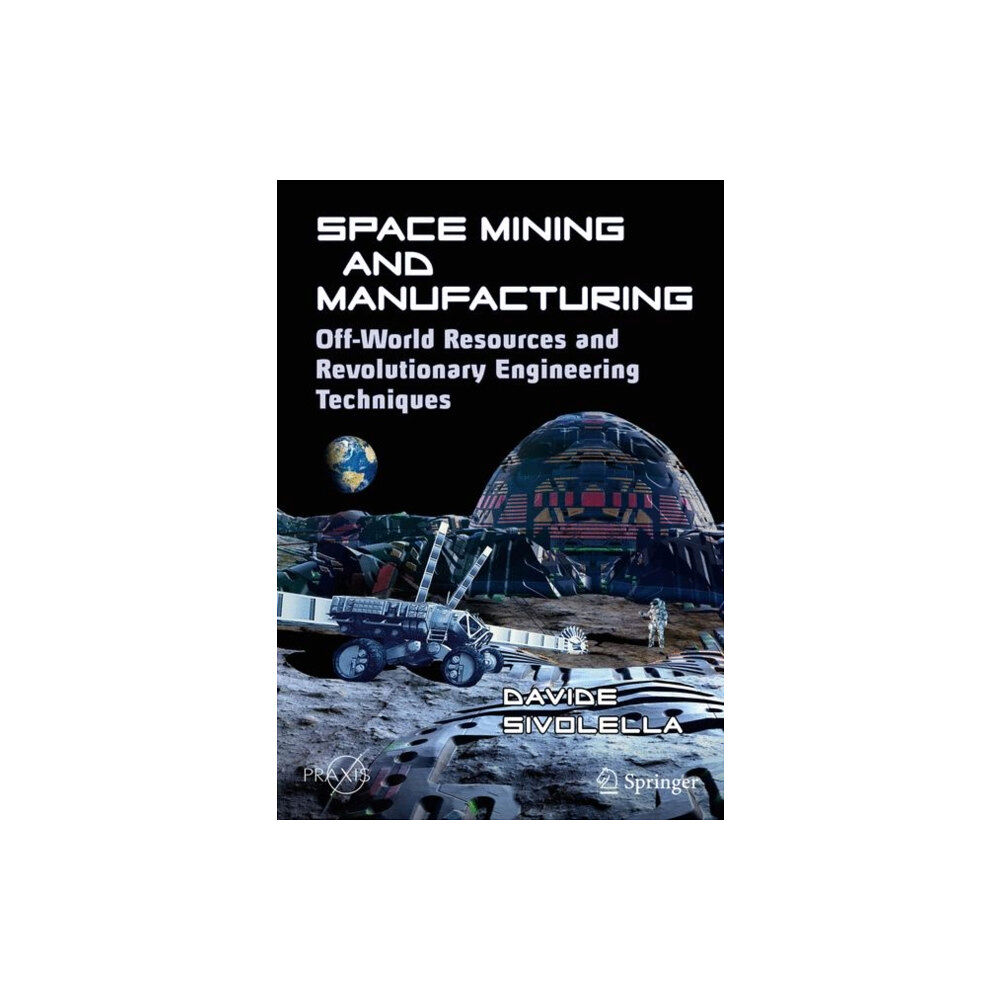 Springer Nature Switzerland AG Space Mining and Manufacturing (häftad, eng)