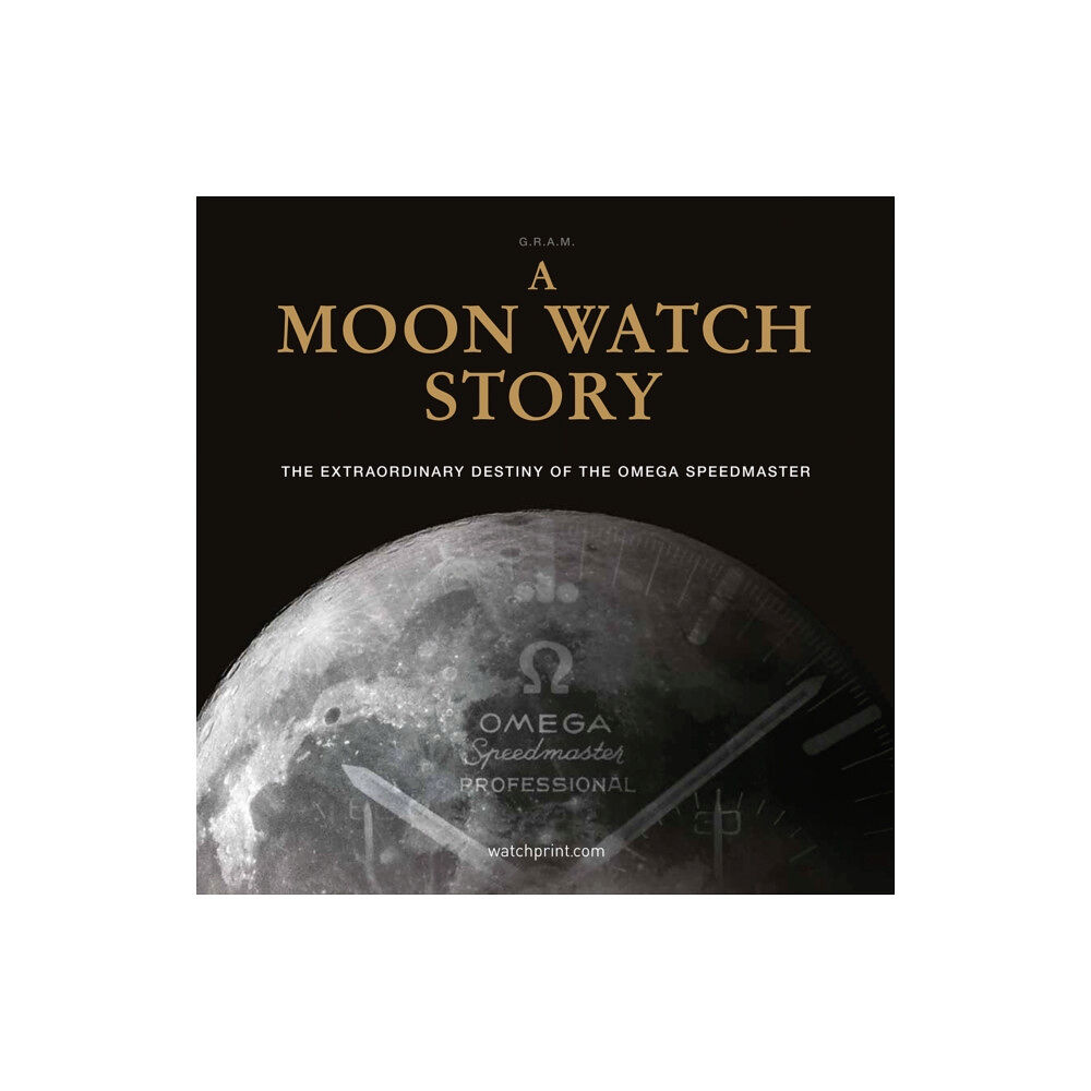 Watchprint com Sarl A Moon Watch Story (inbunden, eng)