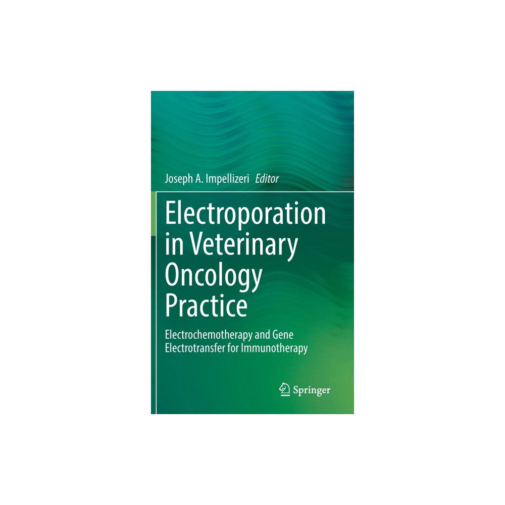 Springer Nature Switzerland AG Electroporation in Veterinary Oncology Practice (inbunden, eng)