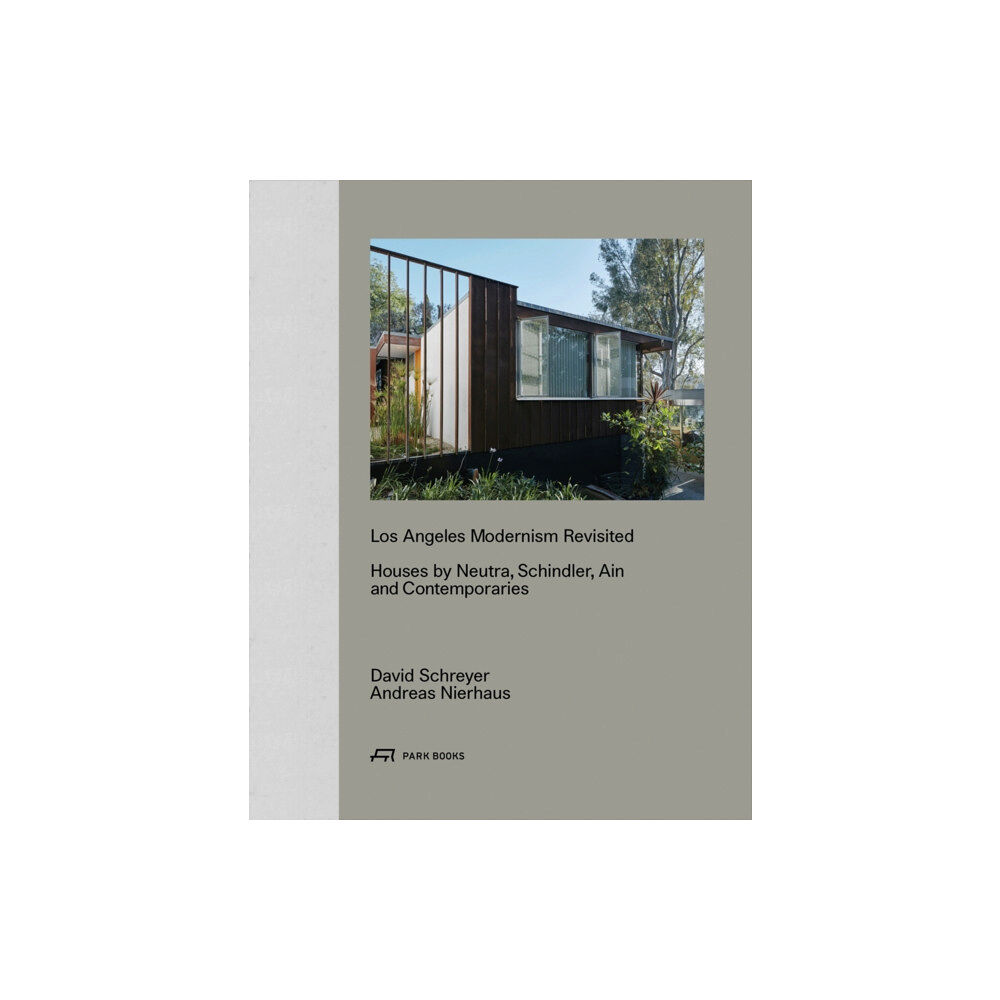 Park Books Los Angeles Modernism Revisited - Houses by Neutra, Schindler, Ain and Contemporaries (inbunden, eng)