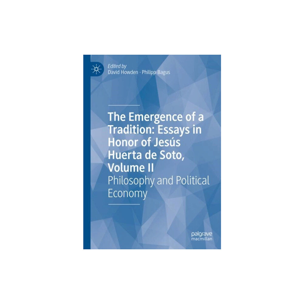 Springer International Publishing AG The Emergence of a Tradition: Essays in Honor of Jesus Huerta de Soto, Volume II (inbunden, eng)