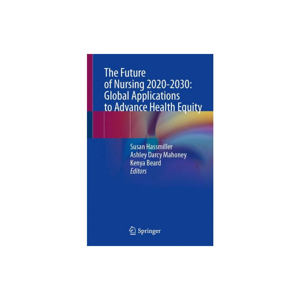 Springer International Publishing AG The Future of Nursing 2020-2030: Global Applications to Advance Health Equity (häftad, eng)