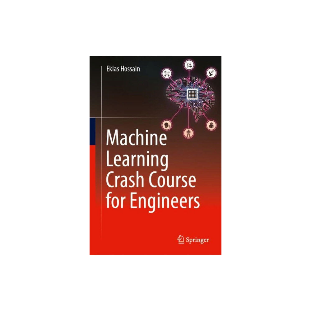 Springer International Publishing AG Machine Learning Crash Course for Engineers (inbunden, eng)