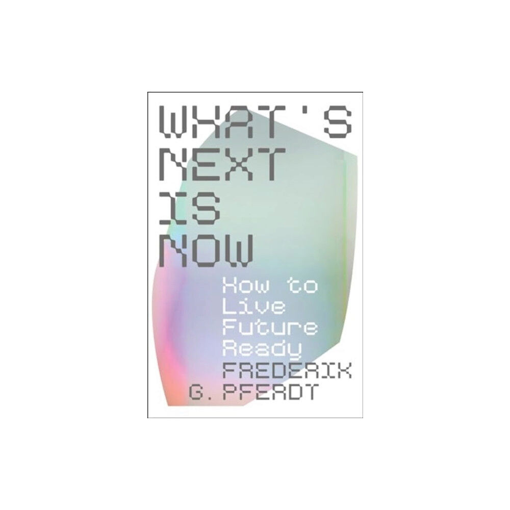 Harpercollins publishers inc What's Next Is Now (inbunden, eng)