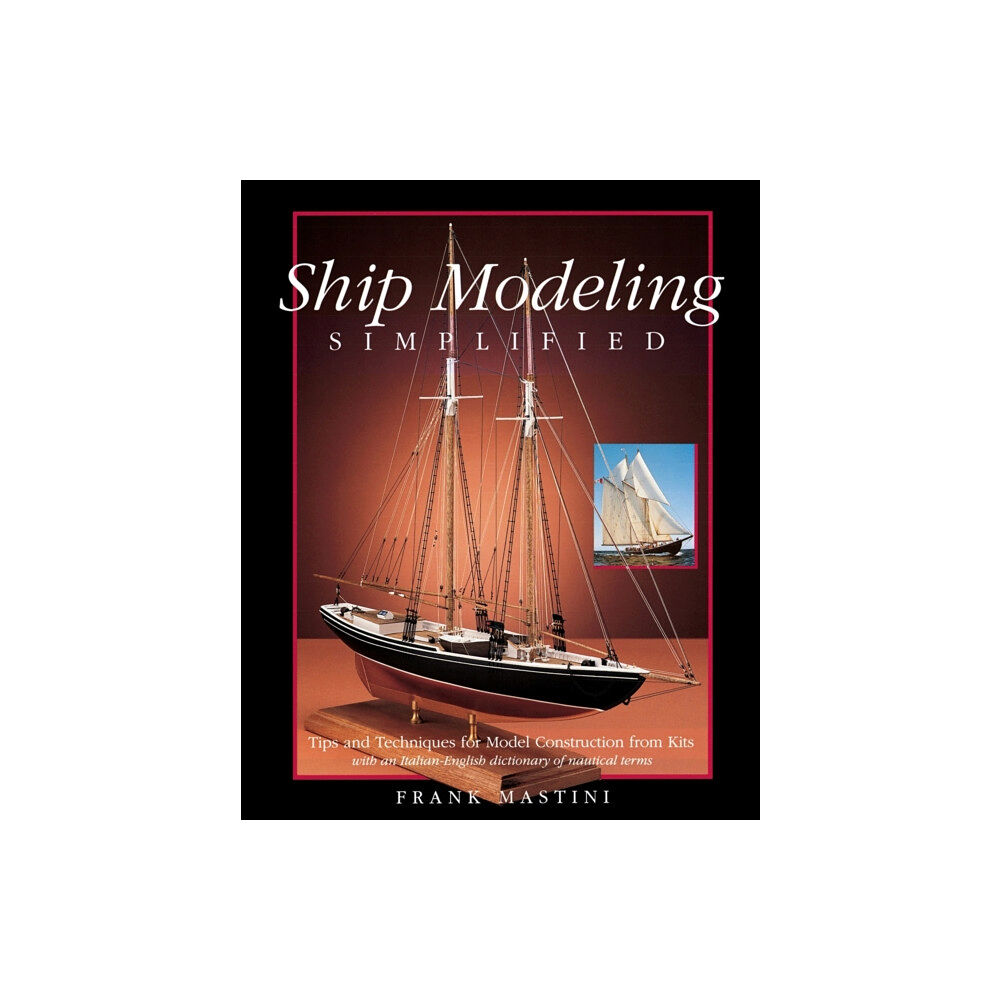 International Marine Publishing Co Ship Modeling Simplified: Tips and Techniques for Model Construction from Kits (häftad, eng)