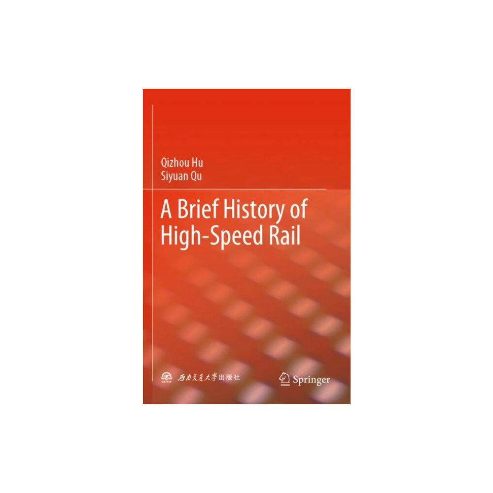 Springer Verlag, Singapore A Brief History of High-Speed Rail (häftad, eng)