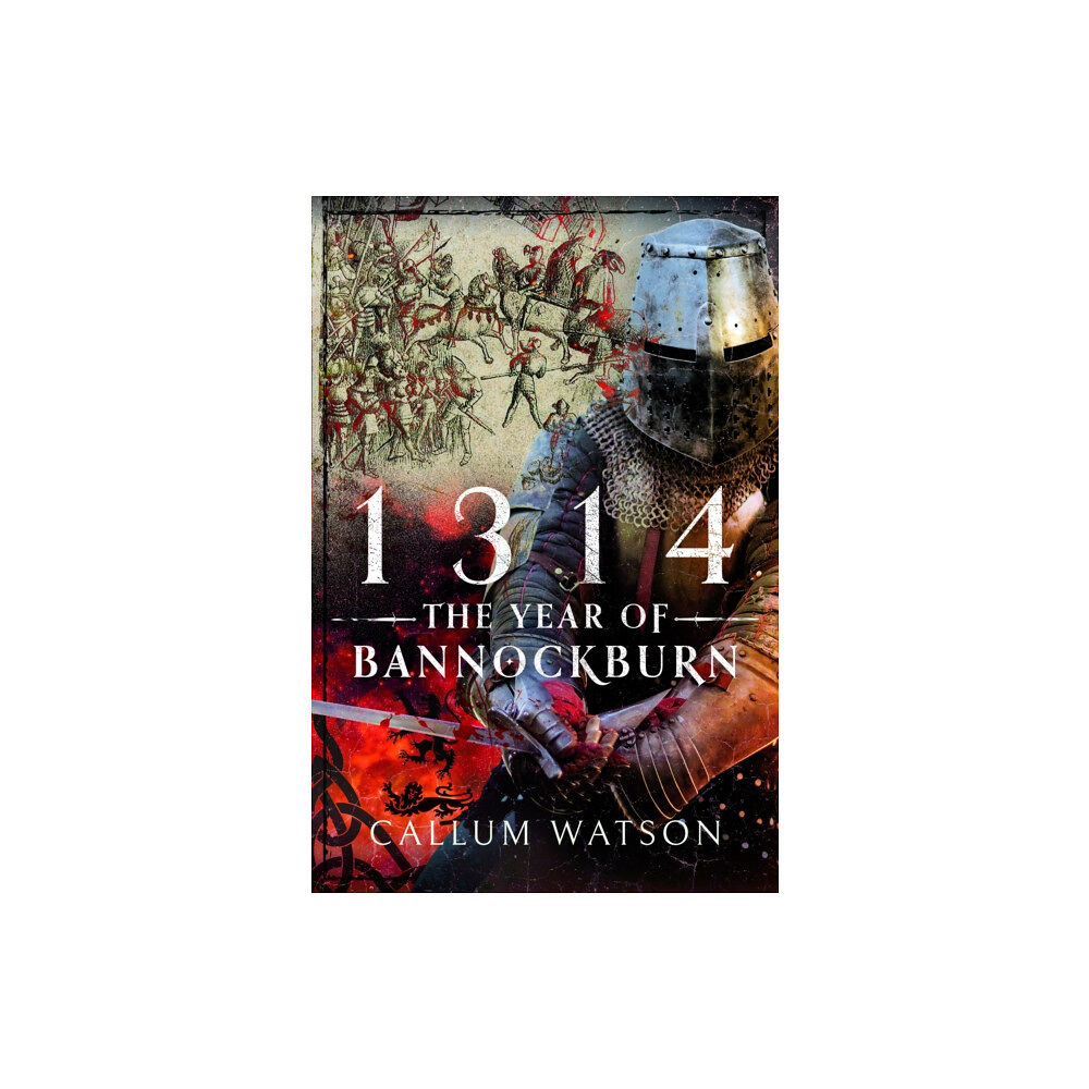 Pen & Sword Books Ltd 1314: The Year of Bannockburn (inbunden, eng)