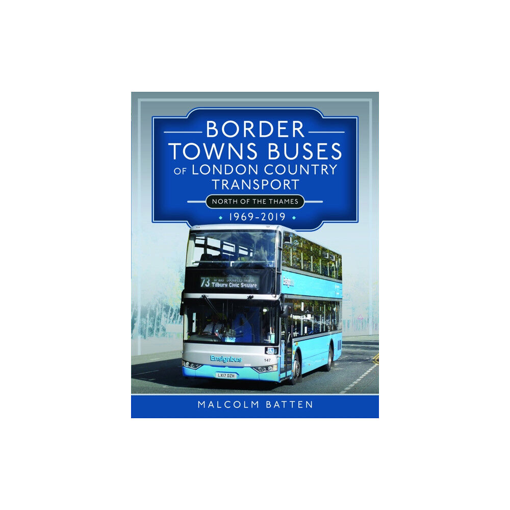 Pen & Sword Books Ltd Border Towns Buses of London Country Transport (North of the Thames) 1969-2019 (inbunden, eng)