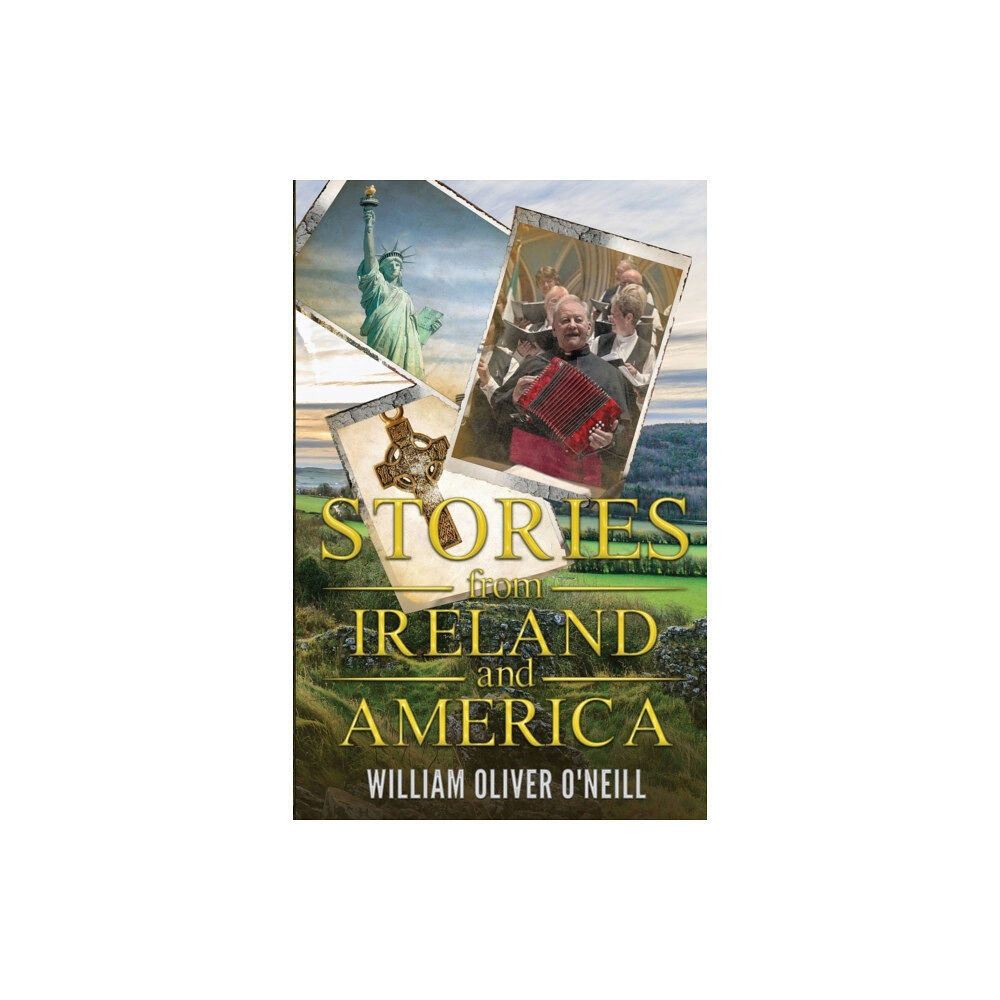 William Oliver O'Neill Stories from Ireland and America (häftad, eng)