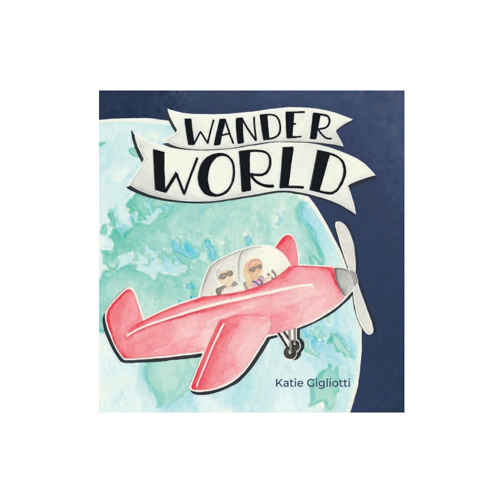 Katherine Gigliotti Wander World (inbunden, eng)