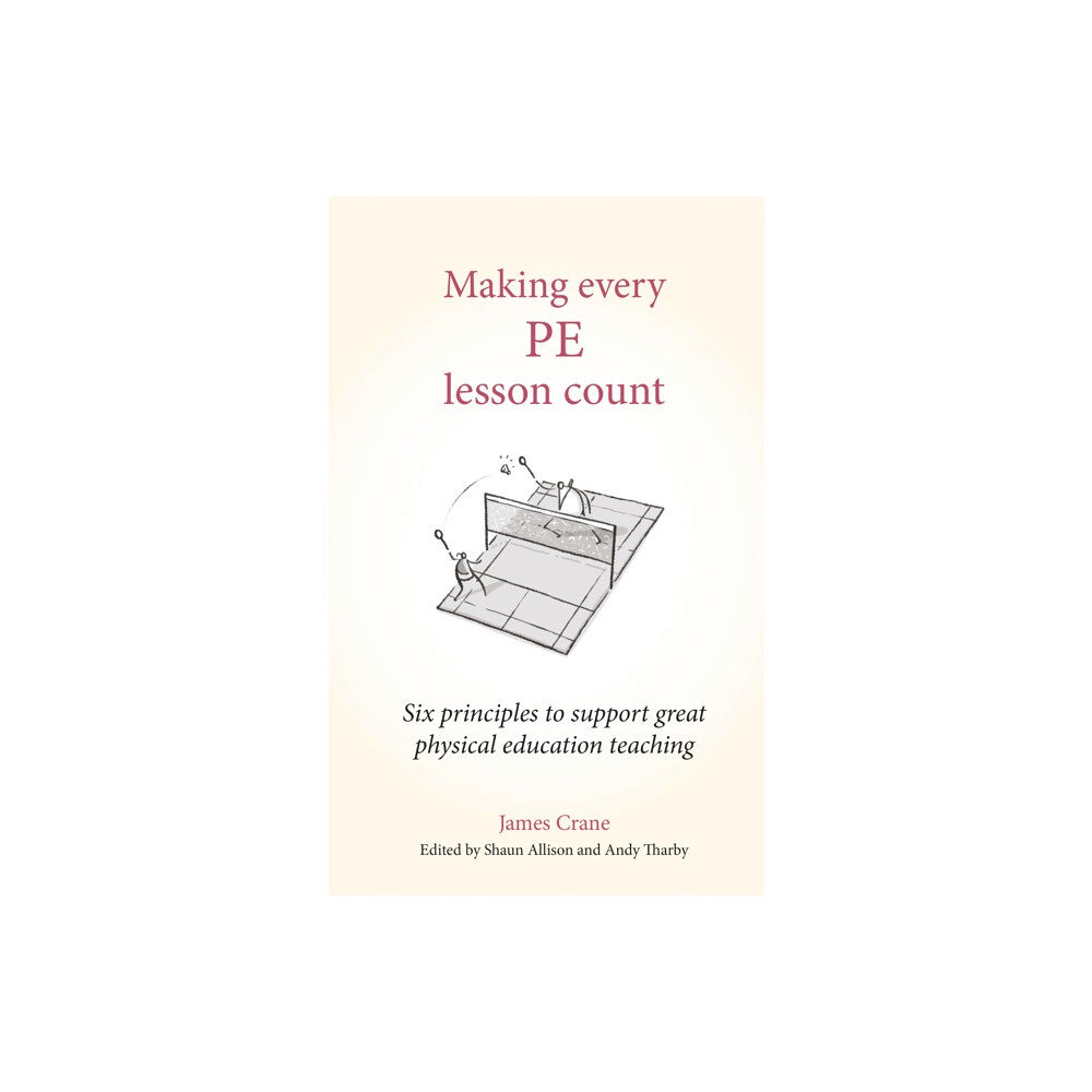 Crown House Publishing Making Every PE Lesson Count (häftad, eng)