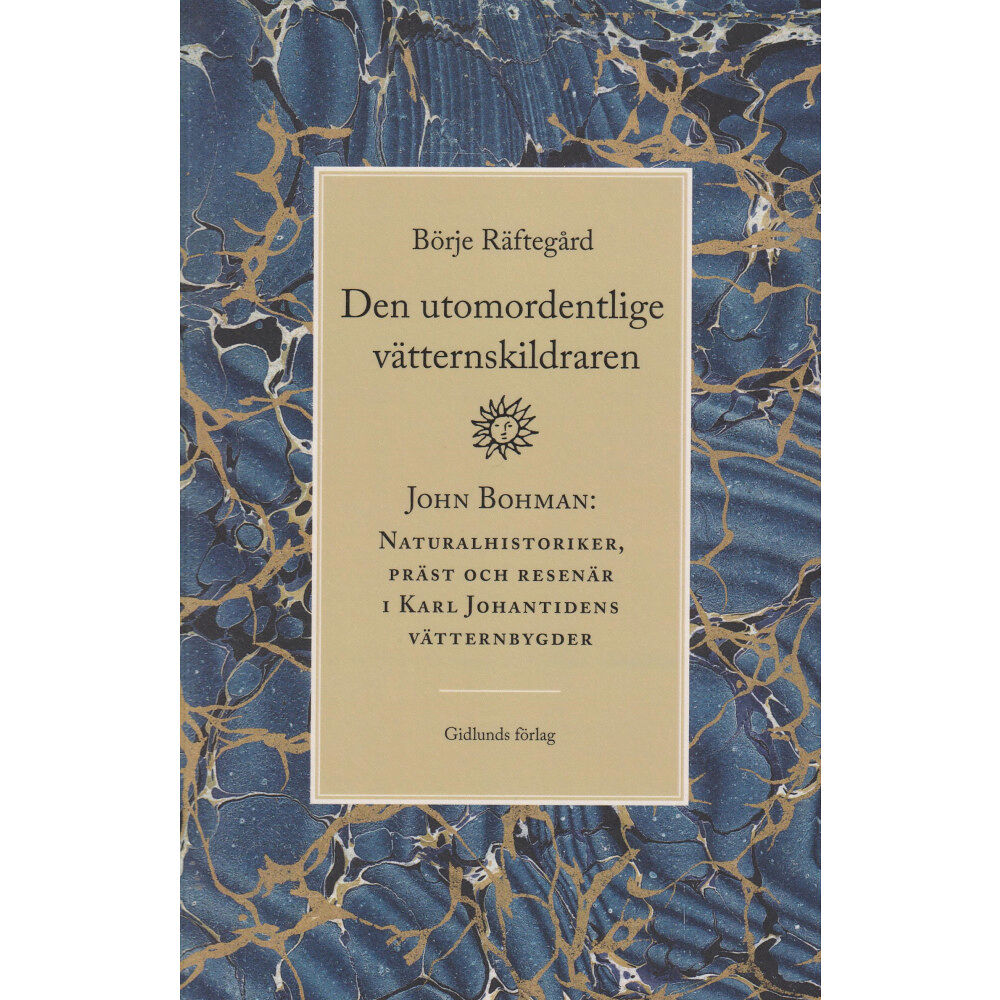 Börje Räftegård Den utomordentlige vätternskildraren : John Bohman - naturalhistoriker, präst och resenär i Karl Johantidens vätternbygd...