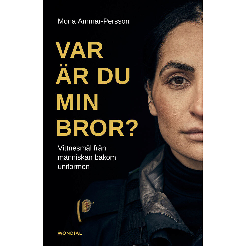 Mona Ammar-Persson Var är du min bror? : vittnesmål från människan bakom uniformen (inbunden)