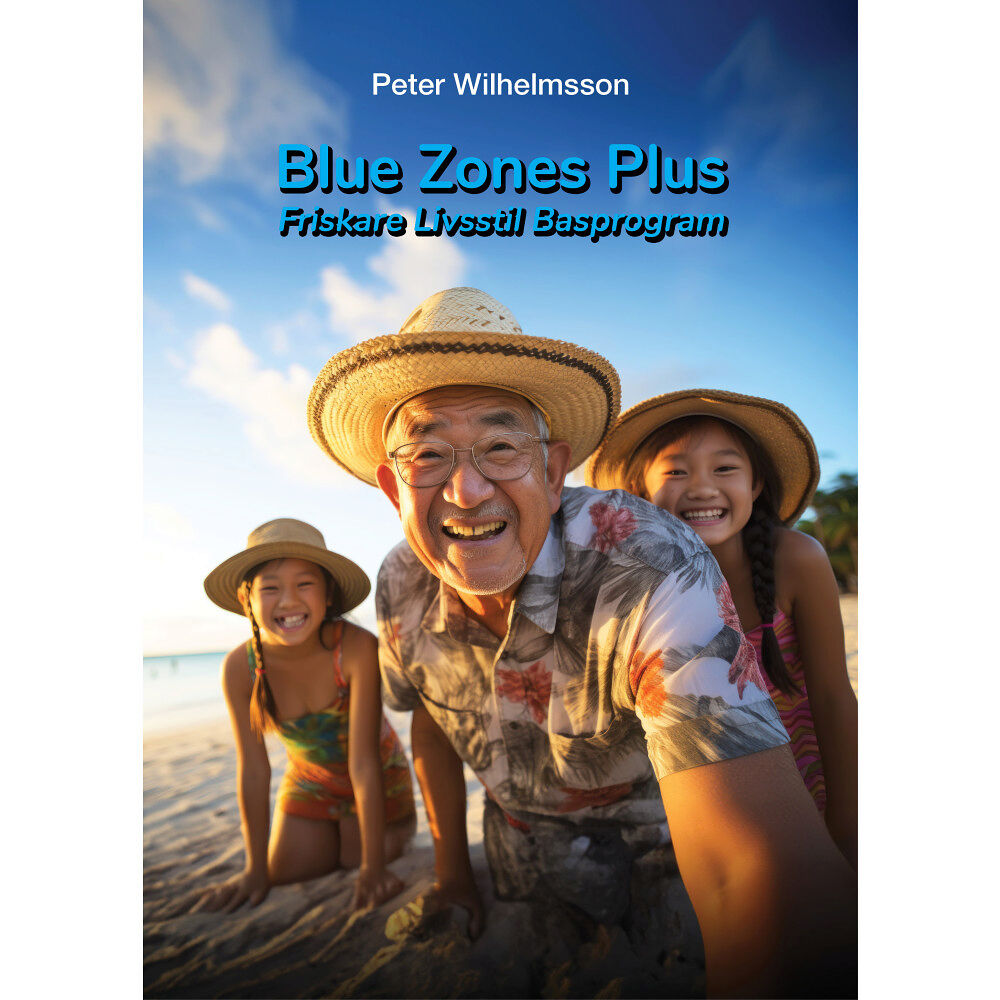 Peter Wilhelmsson Blue zones plus : friskare livsstil basprogram (häftad)