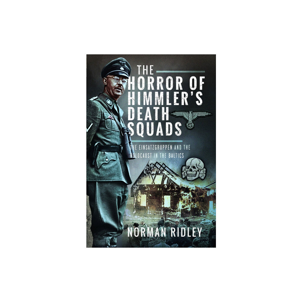 Pen & Sword Books Ltd The Horror of Himmler’s Death Squads (inbunden, eng)