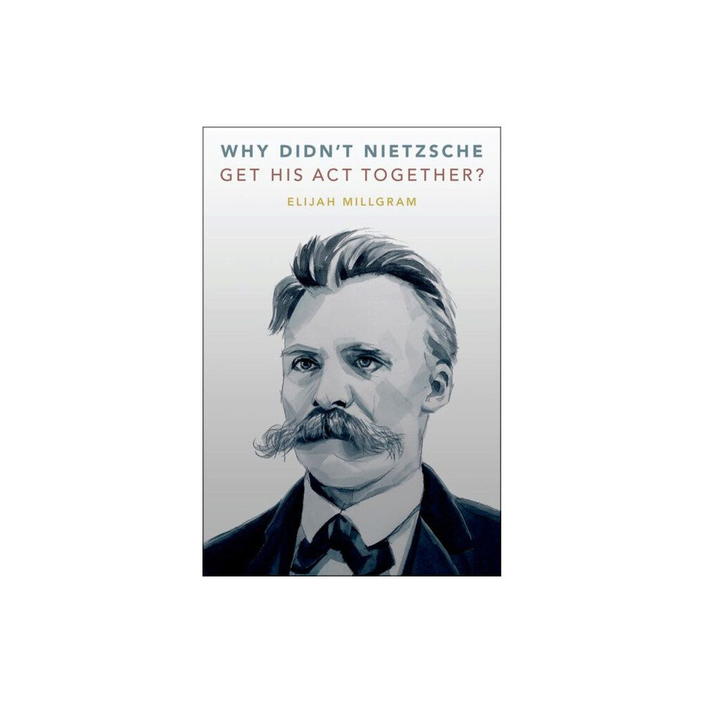 Oxford University Press Inc Why Didn't Nietzsche Get His Act Together? (inbunden, eng)