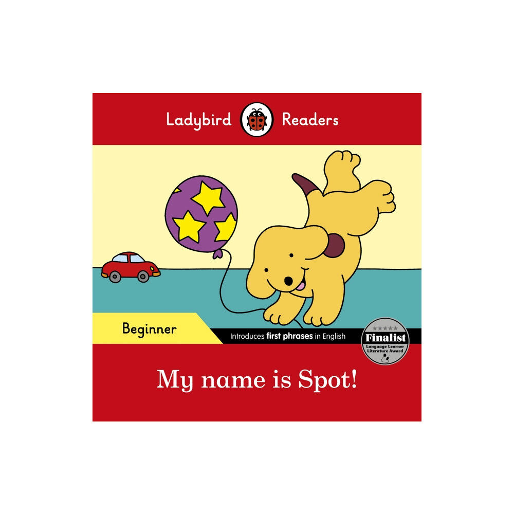 Penguin Random House Children's UK Ladybird Readers Beginner Level - Spot - My name is Spot! (ELT Graded Reader) (häftad, eng)