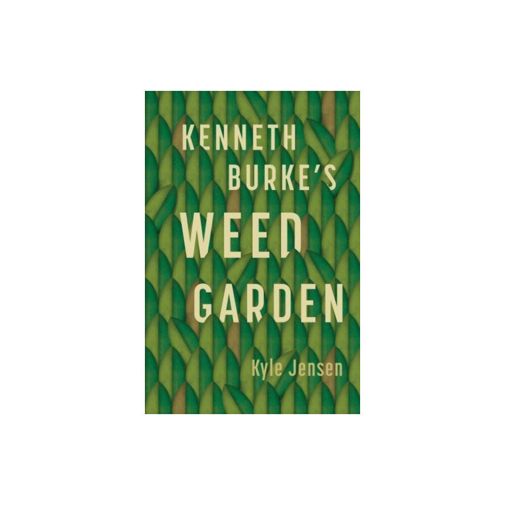 Pennsylvania State University Press Kenneth Burke’s Weed Garden (häftad, eng)