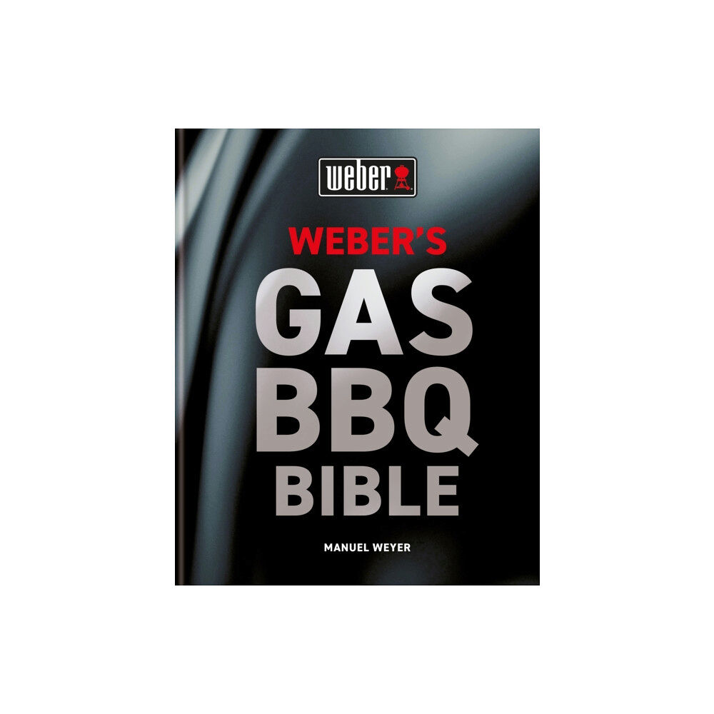 Octopus publishing group Weber's Gas Barbecue Bible (inbunden, eng)