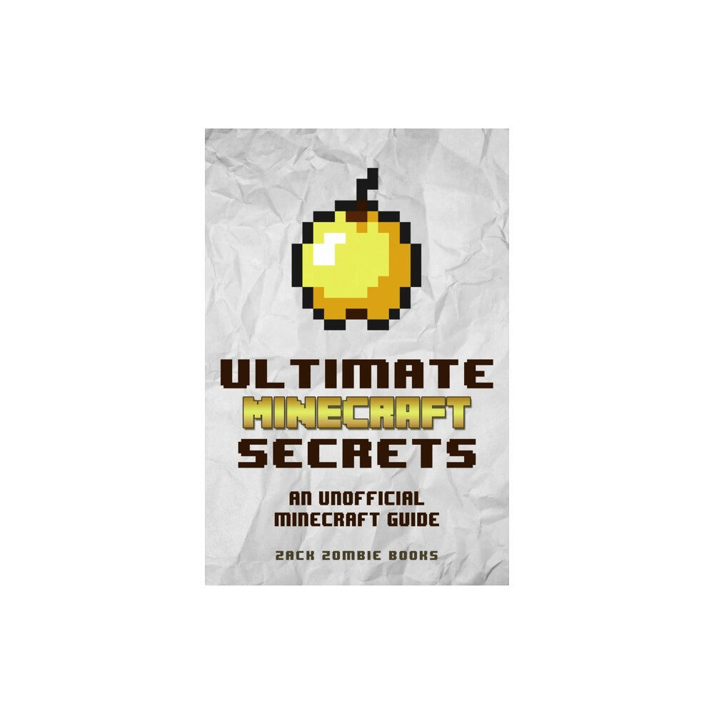 Zack Zombie Publishing Ultimate Minecraft Secrets (häftad, eng)