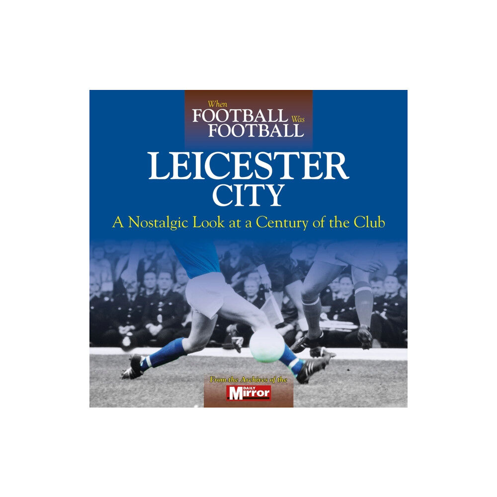 Haynes Publishing Group When Football Was Football: Leicester City (inbunden, eng)