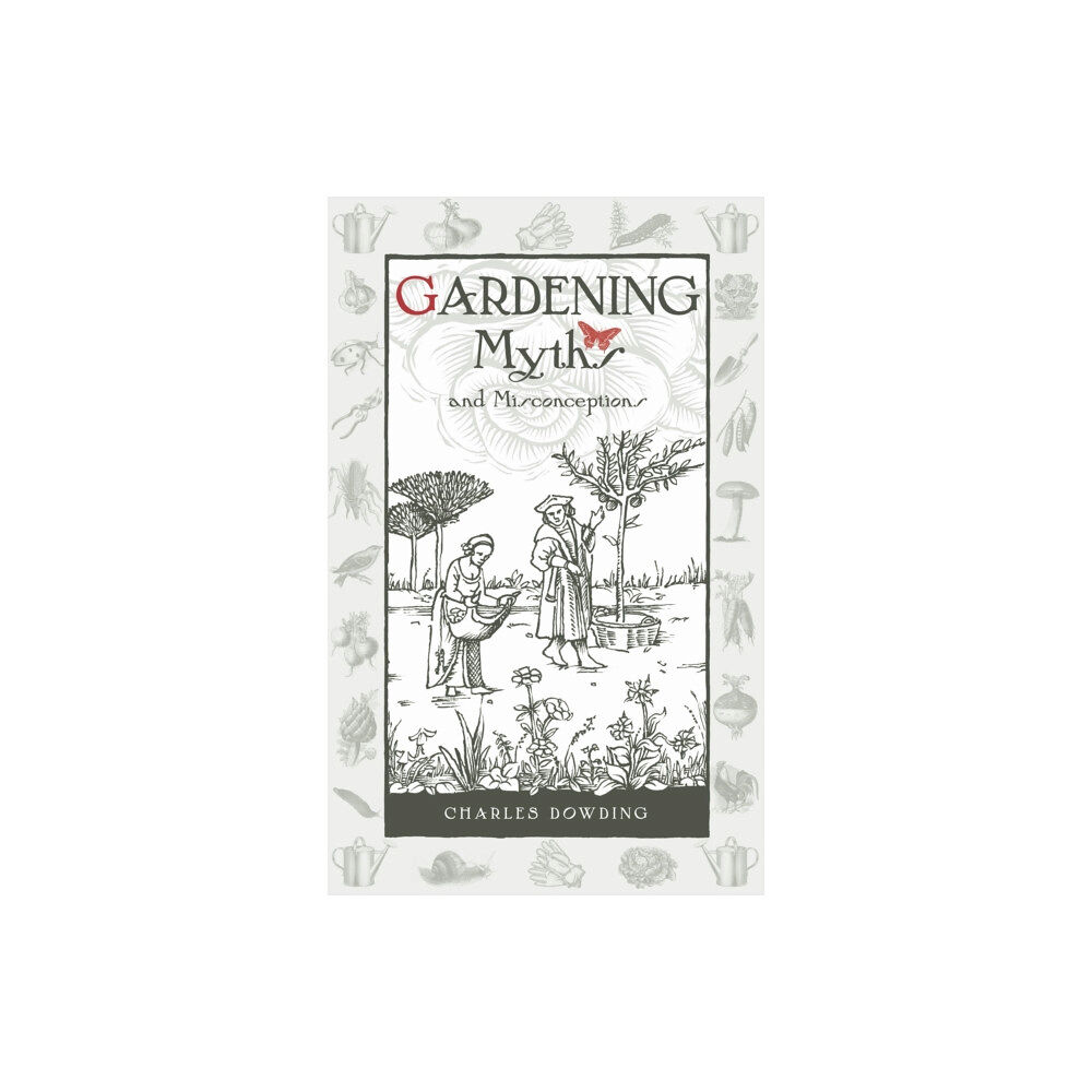 Bloomsbury Publishing PLC Gardening Myths and Misconceptions (inbunden, eng)