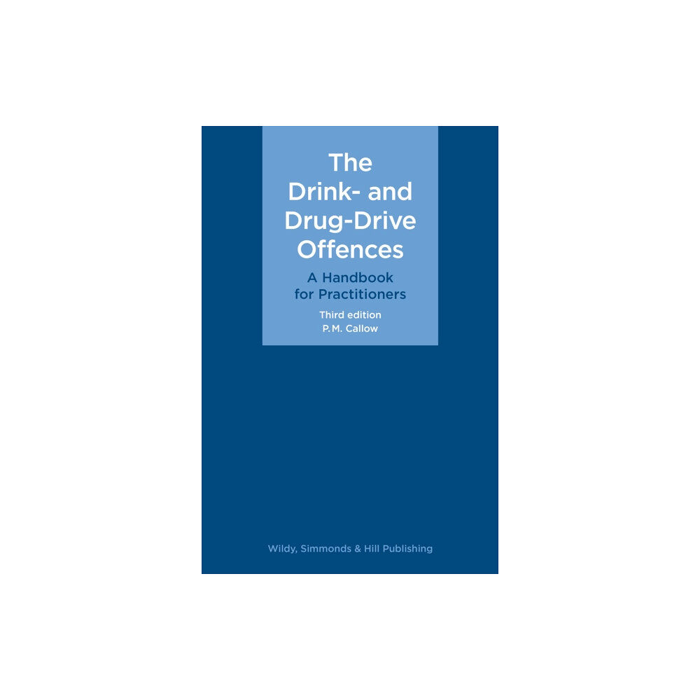 Wildy, Simmonds and Hill Publishing The Drink- and Drug-Drive Offences: A Handbook for Practitioners (inbunden, eng)