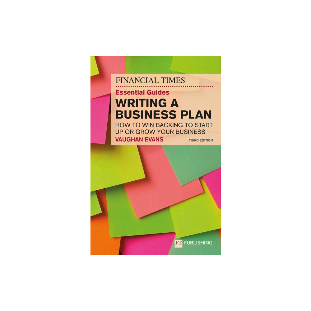 Pearson Education Limited The Financial Times Essential Guide to Writing a Business Plan: How to win backing to start up or grow your business (hä...