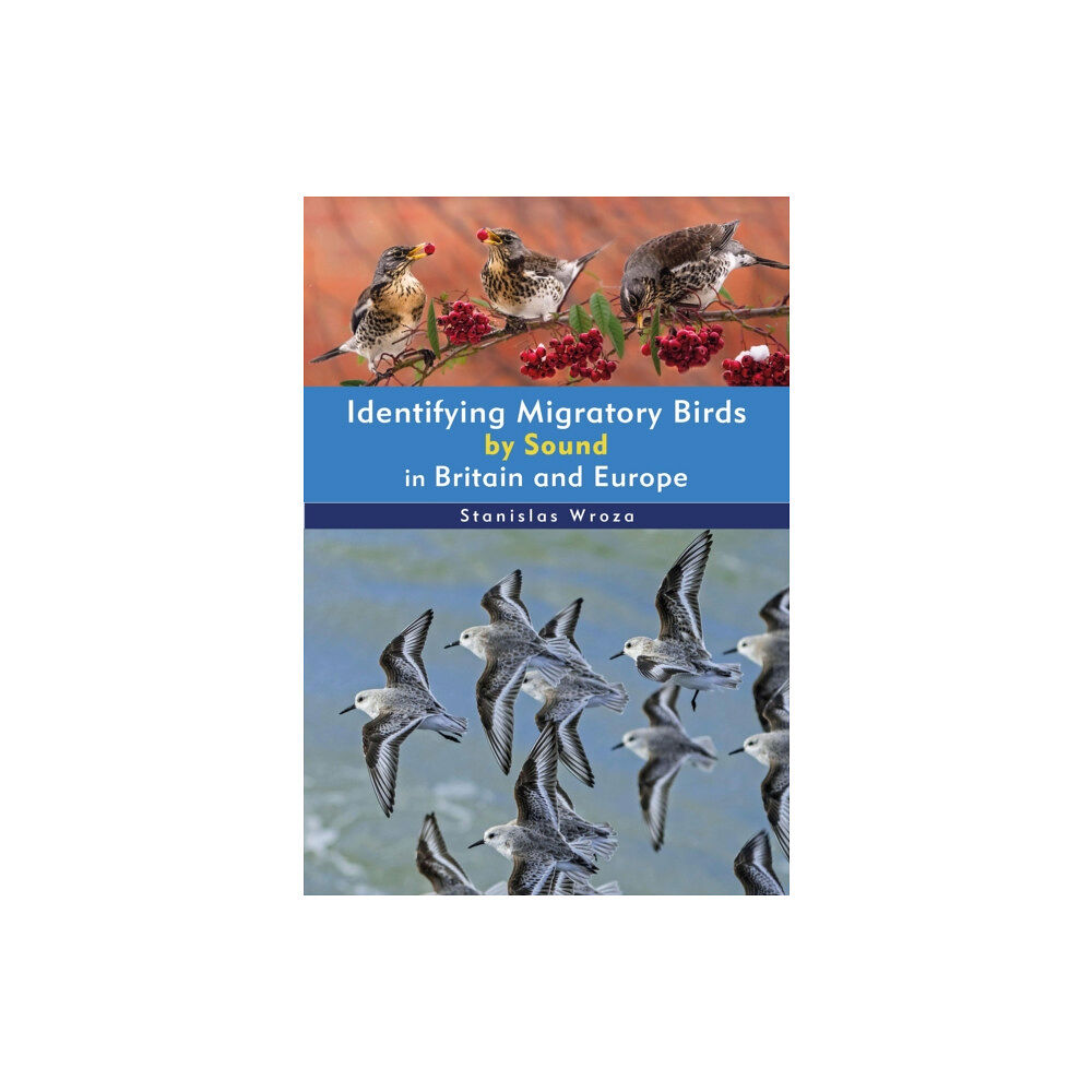 Bloomsbury Publishing PLC Identifying Migratory Birds by Sound in Britain and Europe (häftad, eng)