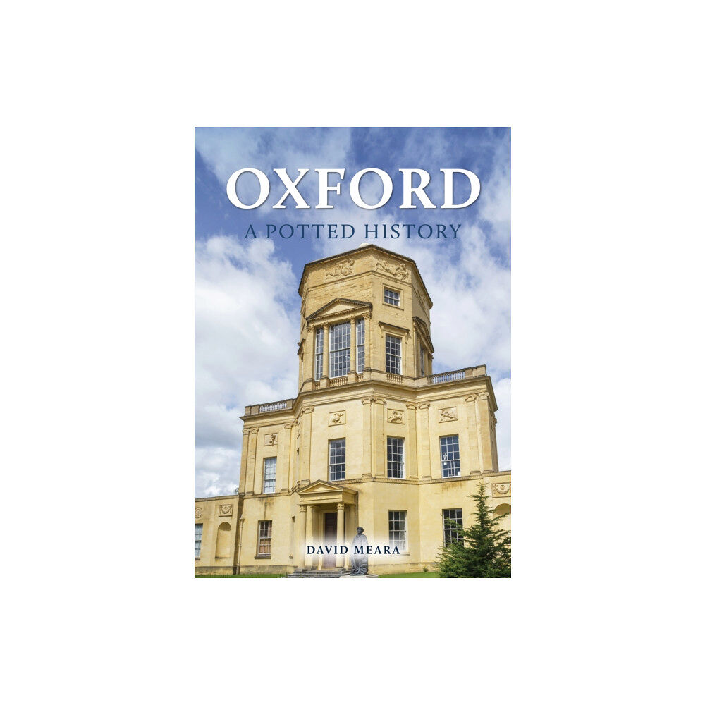 Amberley Publishing Oxford: A Potted History (häftad, eng)