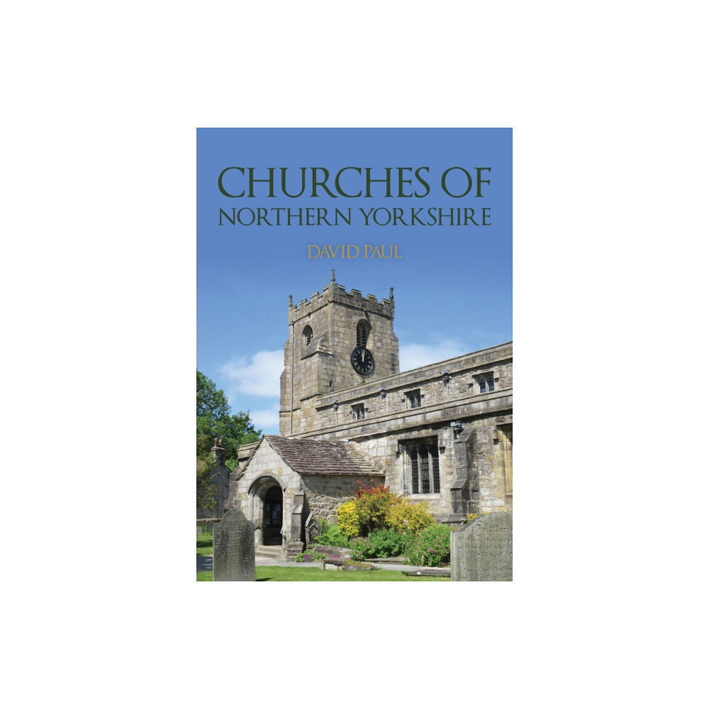 Amberley Publishing Churches of Northern Yorkshire (häftad, eng)