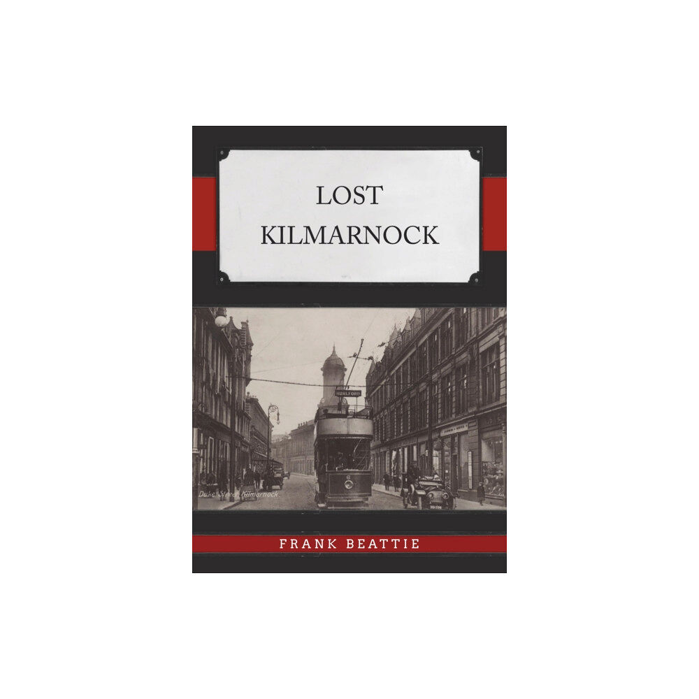 Amberley Publishing Lost Kilmarnock (häftad, eng)