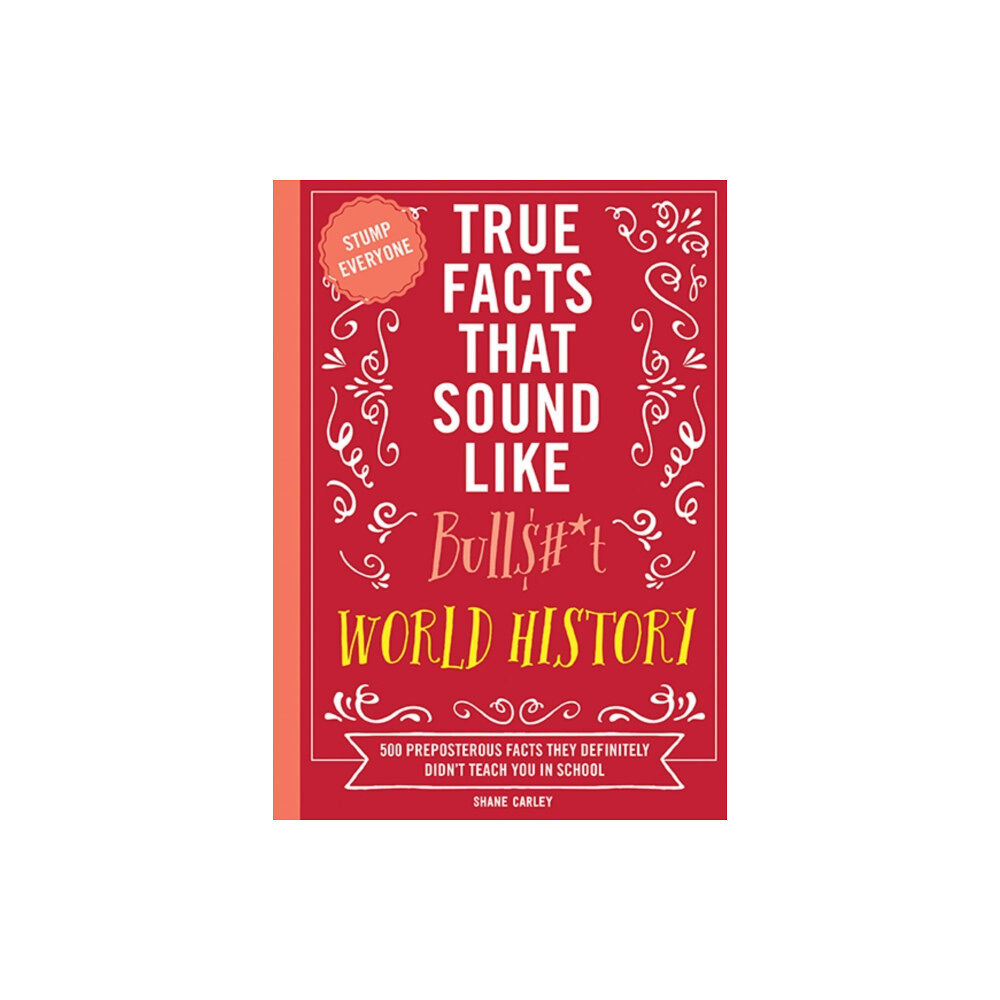 HarperCollins Focus True Facts That Sound Like Bull$#*t: World History (häftad, eng)