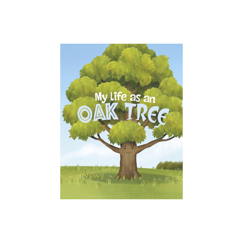Capstone Global Library Ltd My Life as an Oak Tree (häftad, eng)