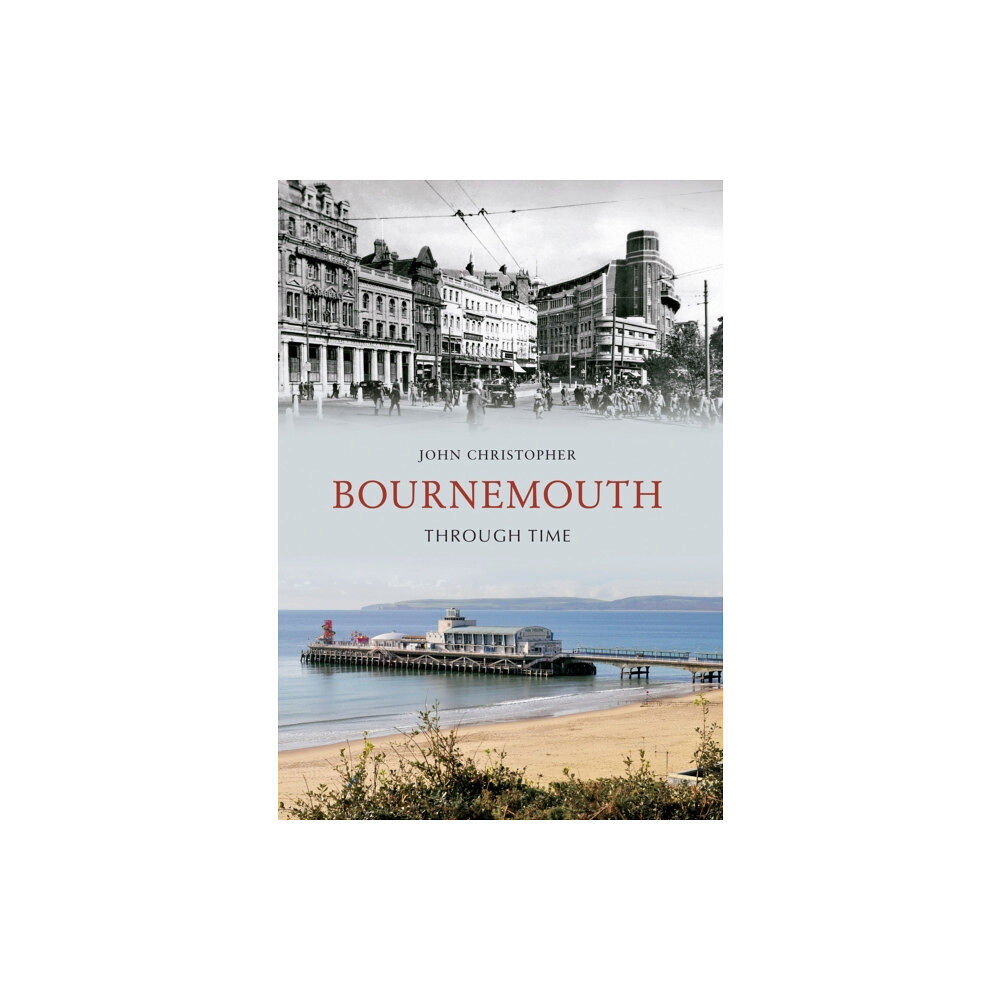 Amberley Publishing Bournemouth Through Time (häftad, eng)