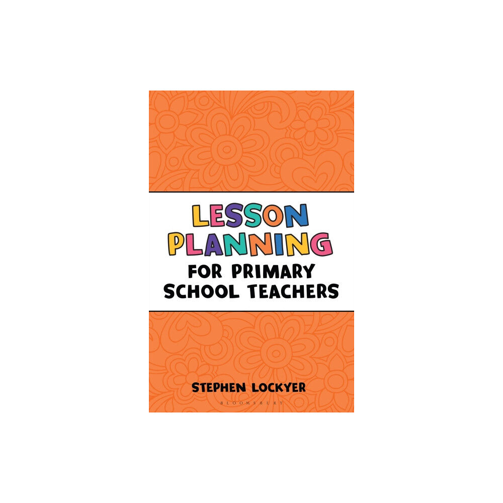 Bloomsbury Publishing PLC Lesson Planning for Primary School Teachers (häftad, eng)