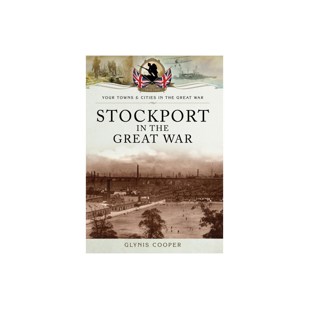 Pen & Sword Books Ltd Stockport in the Great War (häftad, eng)