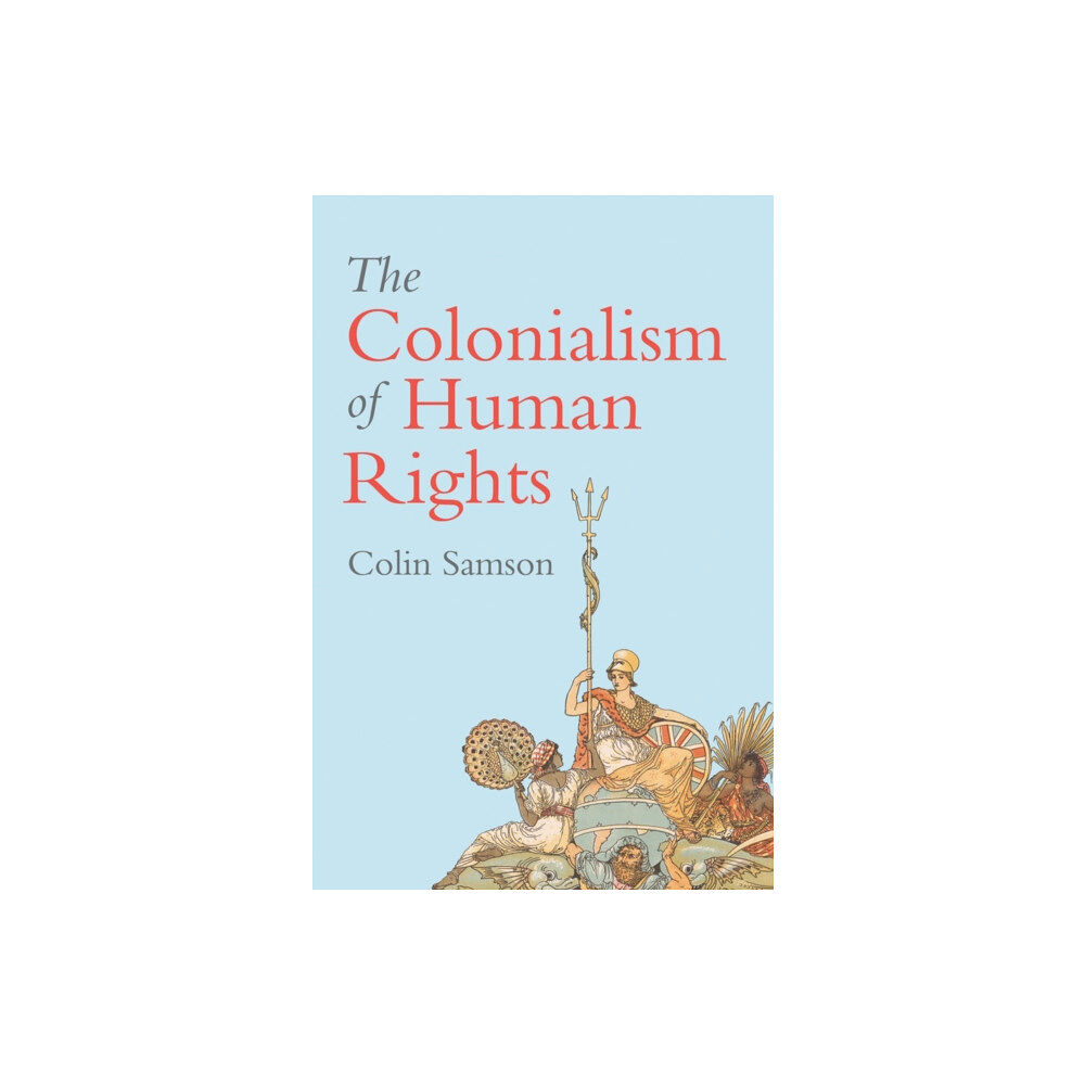 John Wiley And Sons Ltd The Colonialism of Human Rights (häftad, eng)