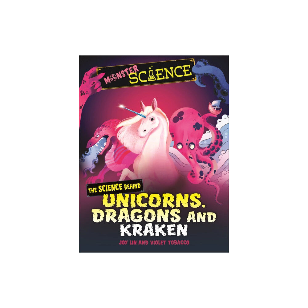 Hachette Children's Group Monster Science: The Science Behind Unicorns, Dragons and Kraken (häftad, eng)