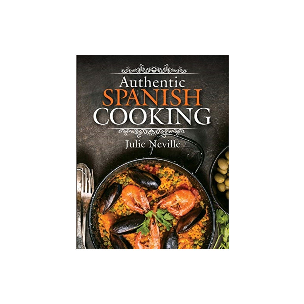 Pen & Sword Books Ltd Authentic Spanish Cooking (inbunden, eng)