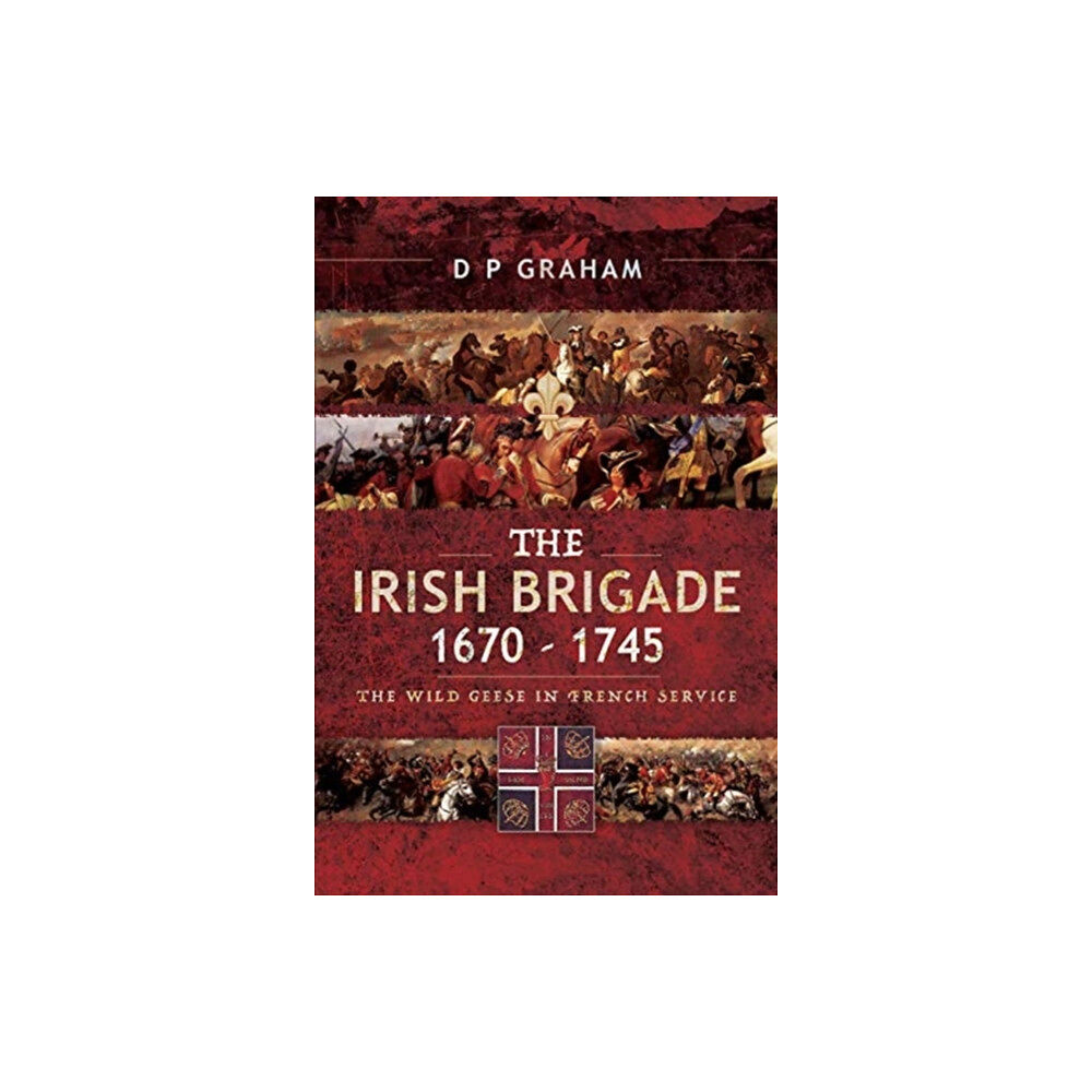 Pen & Sword Books Ltd The Irish Brigade 1670-1745 (häftad, eng)