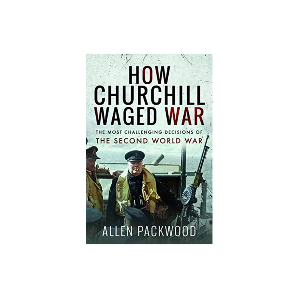 Pen & Sword Books Ltd How Churchill Waged War (häftad, eng)