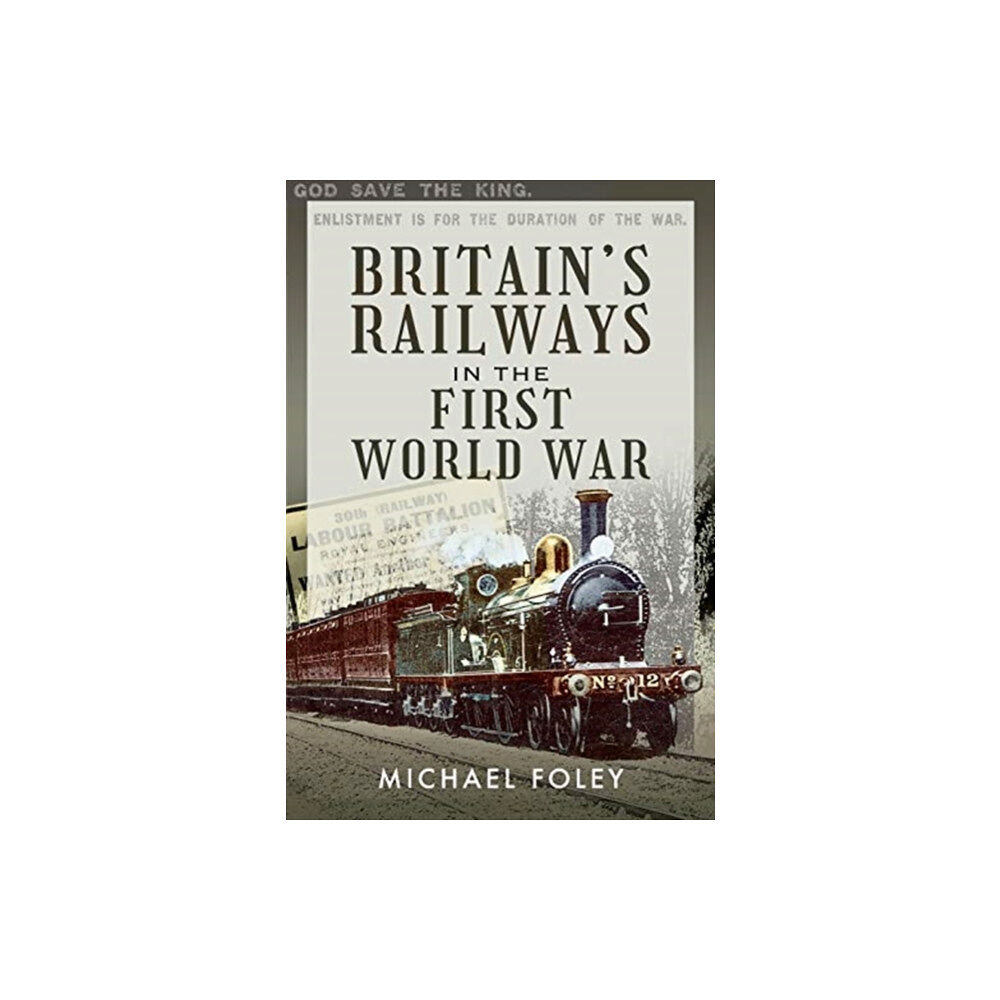 Pen & Sword Books Ltd Britain's Railways in the First World War (inbunden, eng)