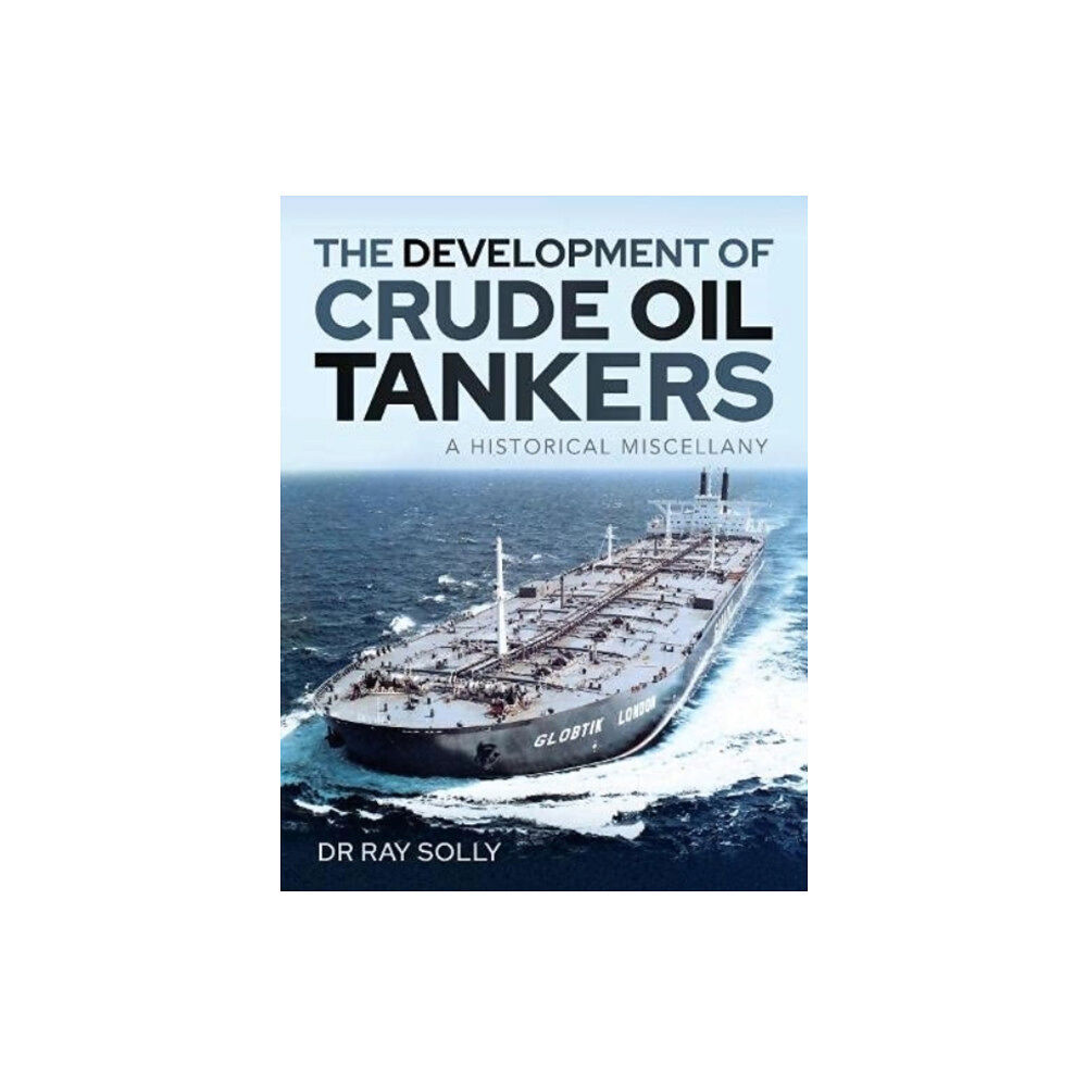 Pen & Sword Books Ltd The Development of Crude Oil Tankers (inbunden, eng)