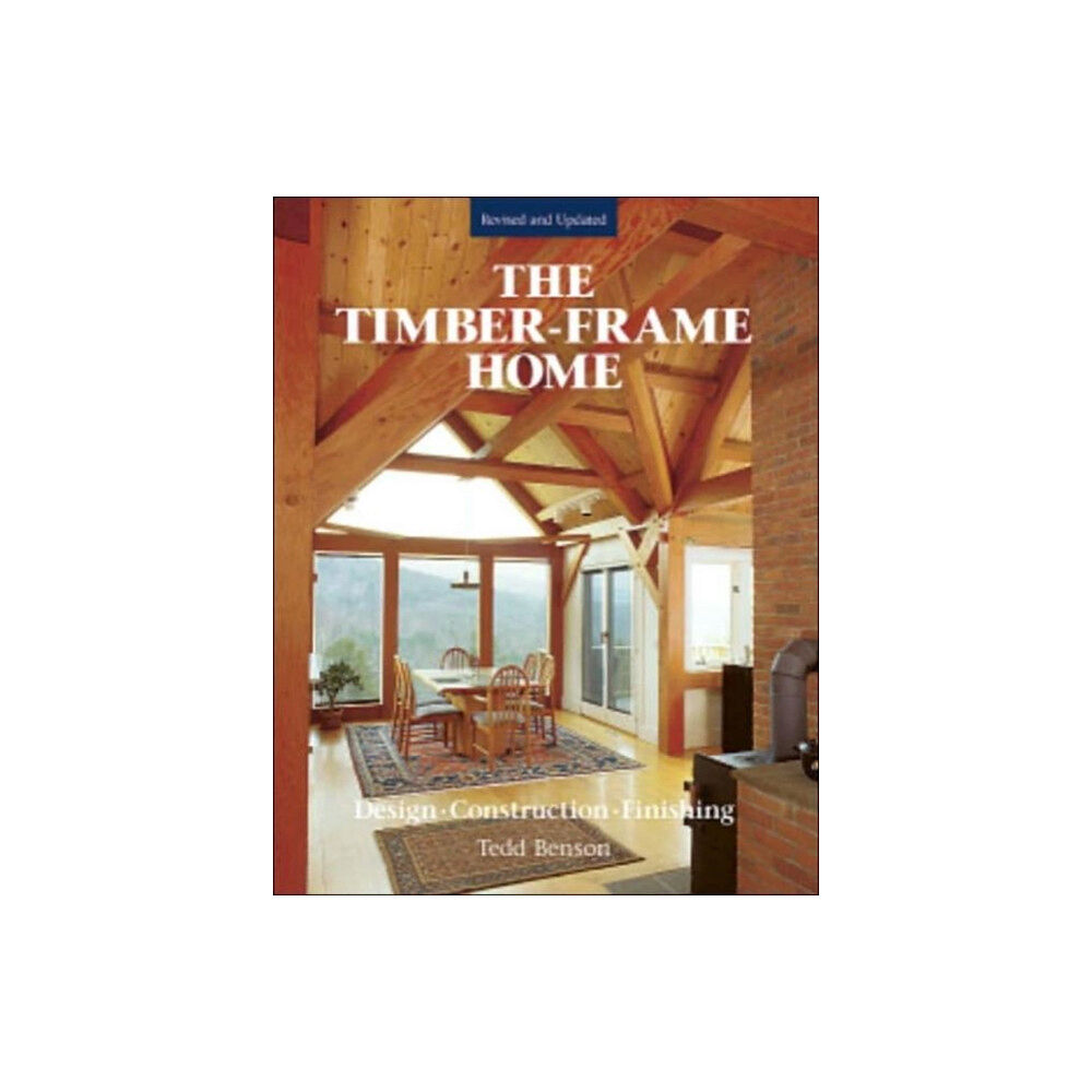 Taunton Press Inc Timber–Frame Home, The (inbunden, eng)