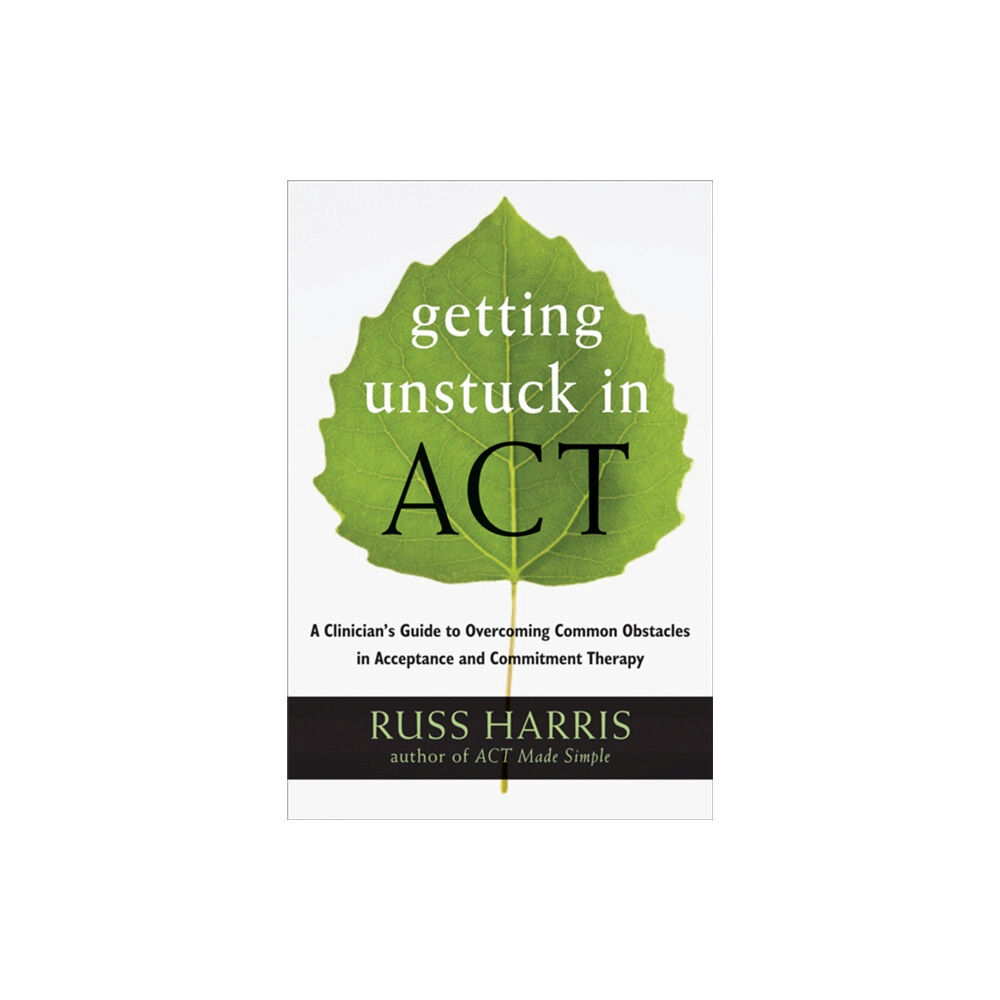 New Harbinger Publications Getting Unstuck in ACT (häftad, eng)