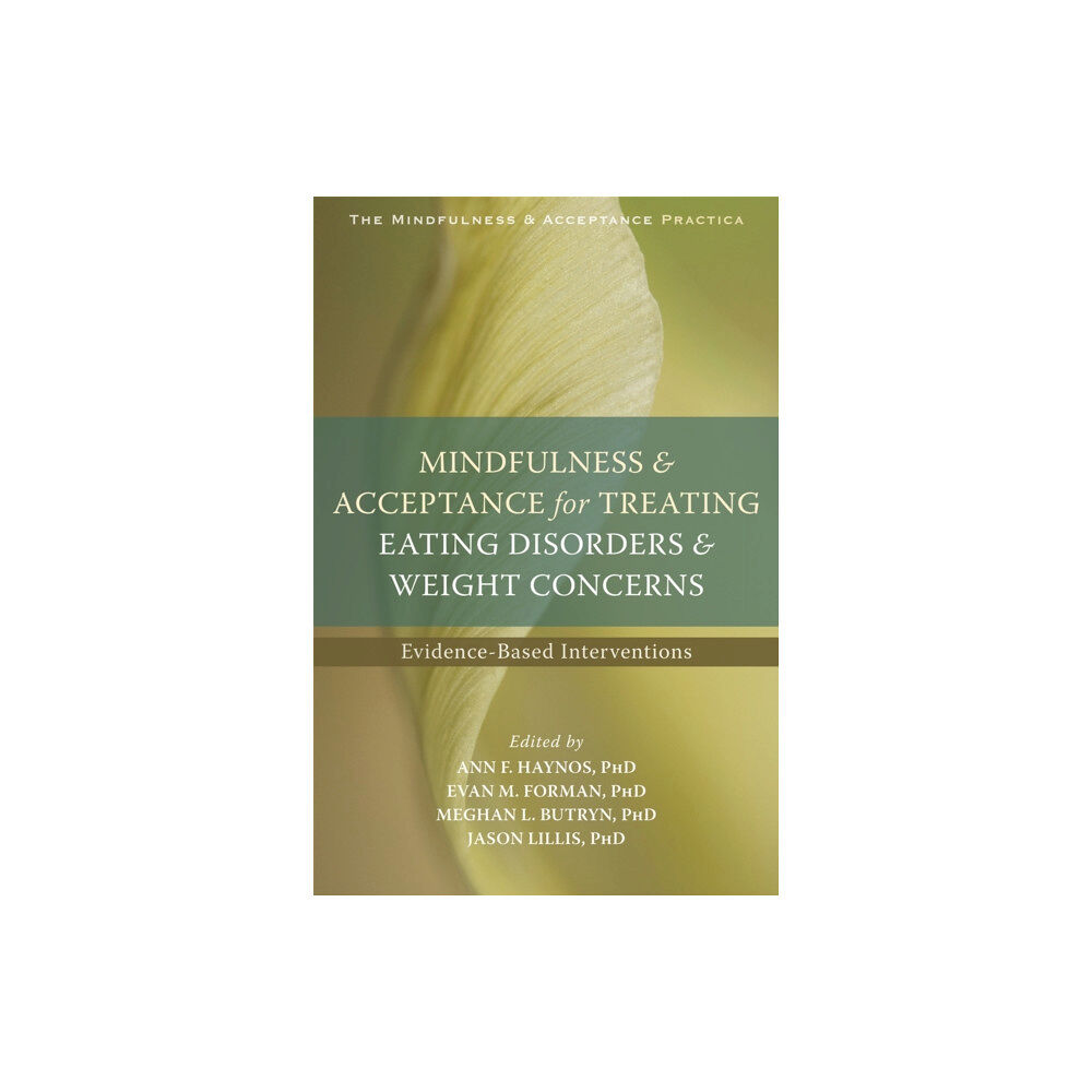 New Harbinger Publications Mindfulness and Acceptance for Treating Eating Disorders and Weight Concerns (häftad, eng)