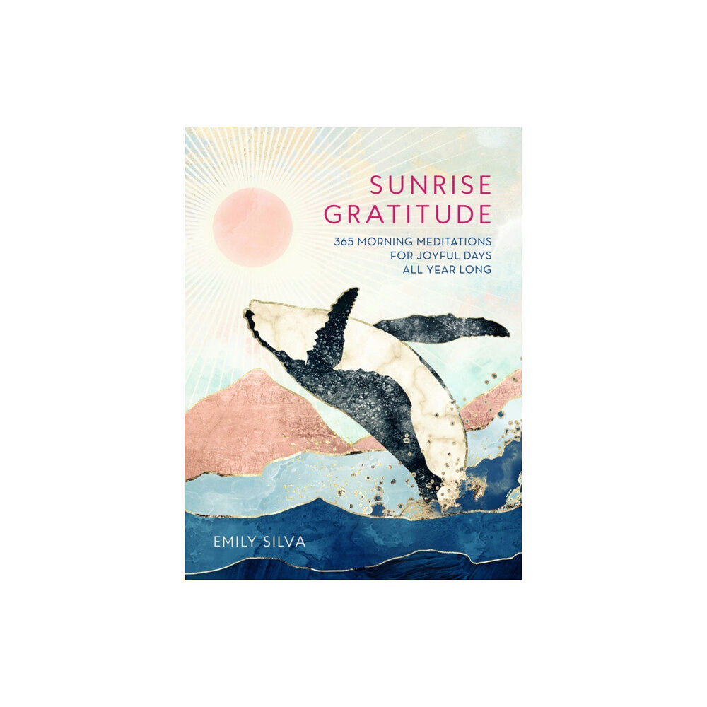 Quarto Publishing Group USA Inc Sunrise Gratitude (inbunden, eng)