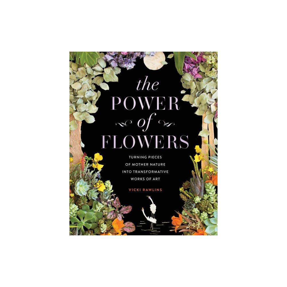 Quarto Publishing Group USA Inc The Power of Flowers (inbunden, eng)