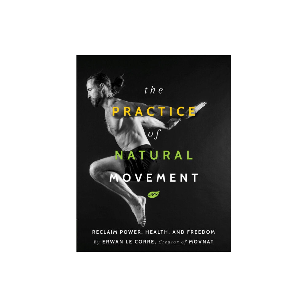 Victory Belt Publishing The Practice of Natural Movement (häftad, eng)